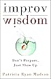 Improv Wisdom: Don't Prepare, Just Show Up