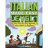 Italian Made Easy Level 1: An Easy Step-By-Step Approach to Learn Italian for Beginners (Textbook + Workbook Included)