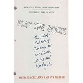 Play the Scene: The Ultimate Collection of Contemporary and Classic Scenes and Monologues