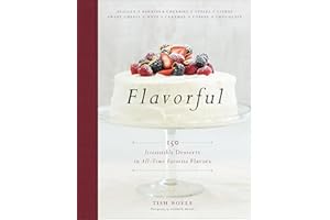 Flavorful: 150 Irresistible Desserts in All-Time Favorite Flavors