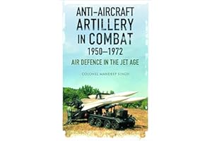 Anti-Aircraft Artillery in Combat, 1950–1972: Air Defence in the Jet Age