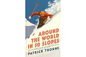 Around The World in 50 Slopes: The stories behind the world’s most amazing ski runs