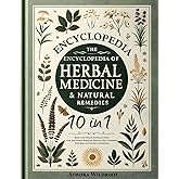 The Encyclopedia of Herbal Medicine & Natural Remedies: [10 in 1] Boost your Health Naturally with over 300 Herbal Remedies, 