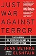 Just War Against Terror: The Burden Of American Power In A Violent World