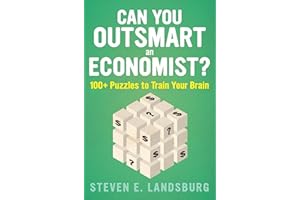 Can You Outsmart an Economist?: 100+ Puzzles to Train Your Brain