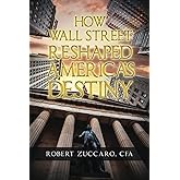 How Wall Street Reshaped America’s Destiny