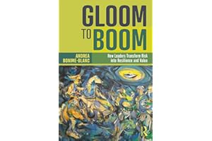 Gloom to Boom: How Leaders Transform Risk into Resilience and Value
