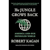 The Jungle Grows Back: America and Our Imperiled World