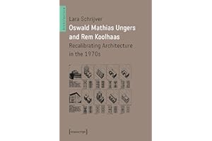 Oswald Mathias Ungers and Rem Koolhaas: Recalibrating Architecture in the 1970s (Architekturen Book 63)