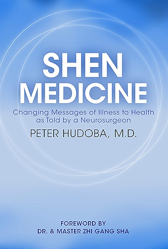 Download Shen Medicine: Changing Messages of Illness to Health as Told by a Neurosurgeon (English Edition) PDF