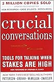 Crucial Conversations: Tools for Talking When Stakes Are High, Second Edition