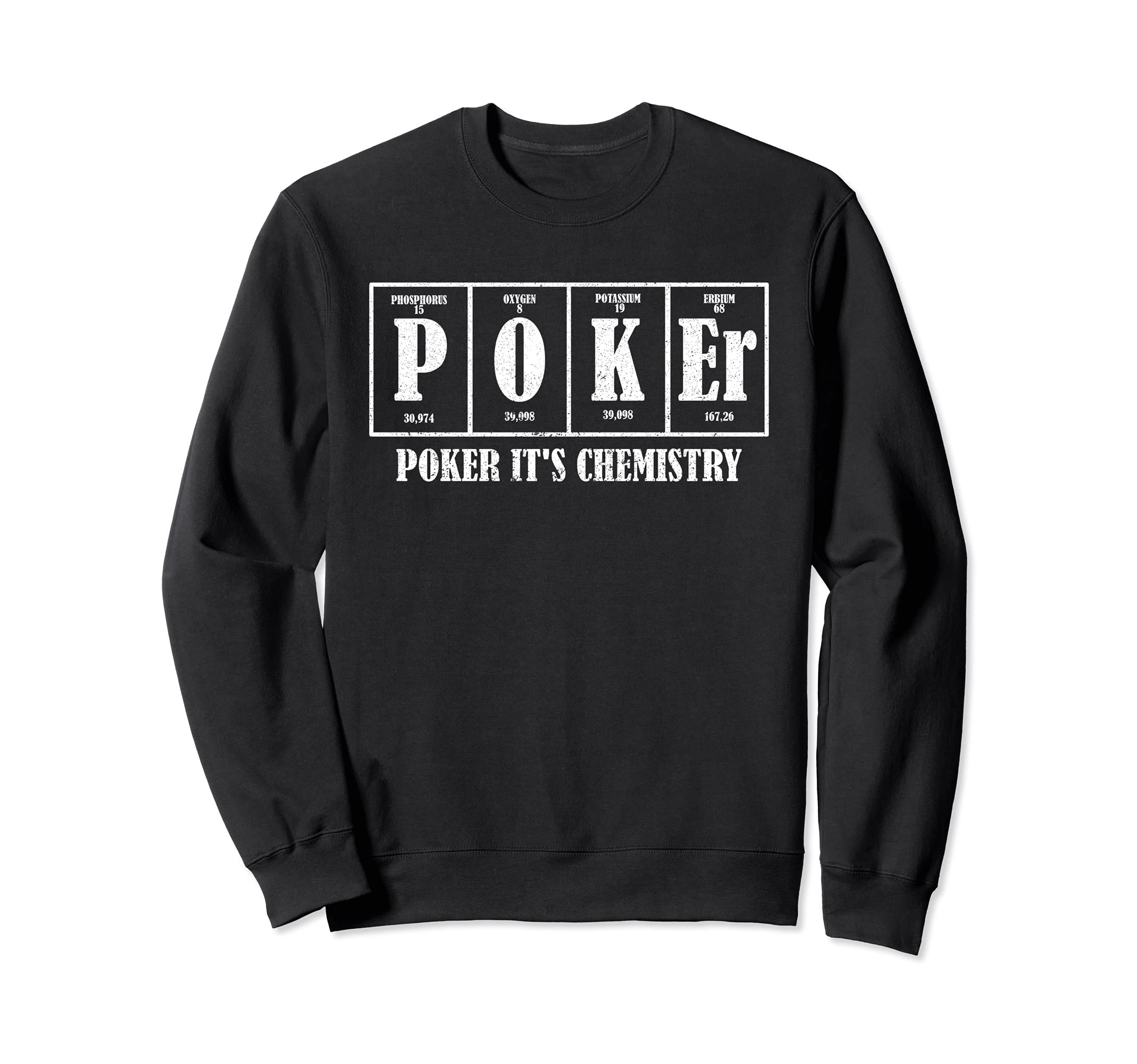Poker Its Chemistry Funny Texas Hold'em Poker Player Science Sweatshirt