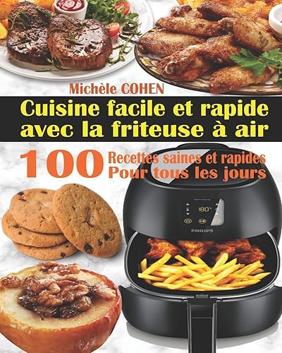 Download Cuisine facile et rapide avec la friteuse à air: 100 Recettes rapides et faciles : Recettes simples et saines pour tous les jours ; Recettes saines et rapides (Livre de recettes friteuse sans huile) PDF