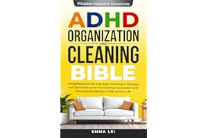 ADHD Organization and Cleaning Bible: Simplified Routines that Beat Overwhelm Paralysis and Boost Executive Functioning to De