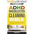 ADHD Organization and Cleaning Bible: Simplified Routines that Beat Overwhelm Paralysis and Boost Executive Functioning to Declutter and Permanently Reclaim ... to Your Life (ADHD Bible Series Book 1)