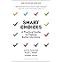Smart Choices: A Practical Guide to Making Better Decisions