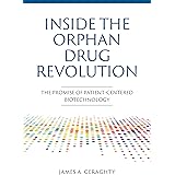 Inside the Orphan Drug Revolution: The Promise of Patient-Centered Biotechnology
