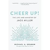 Cheer Up!: The Life and Ministry of Jack Miller