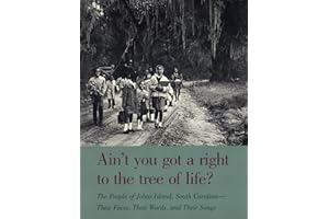 Ain't You Got a Right to the Tree of Life?: The People of Johns Island South Carolina―Their Faces, Their Words, and Their Songs (Brown Thrasher Books)