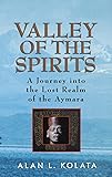 Valley of the Spirits: A Journey Into the Lost Realm of the Aymara