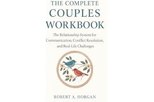 The Complete Couples Workbook: The Relationship System for Communication, Conflict Resolution, and Real-Life Challenges