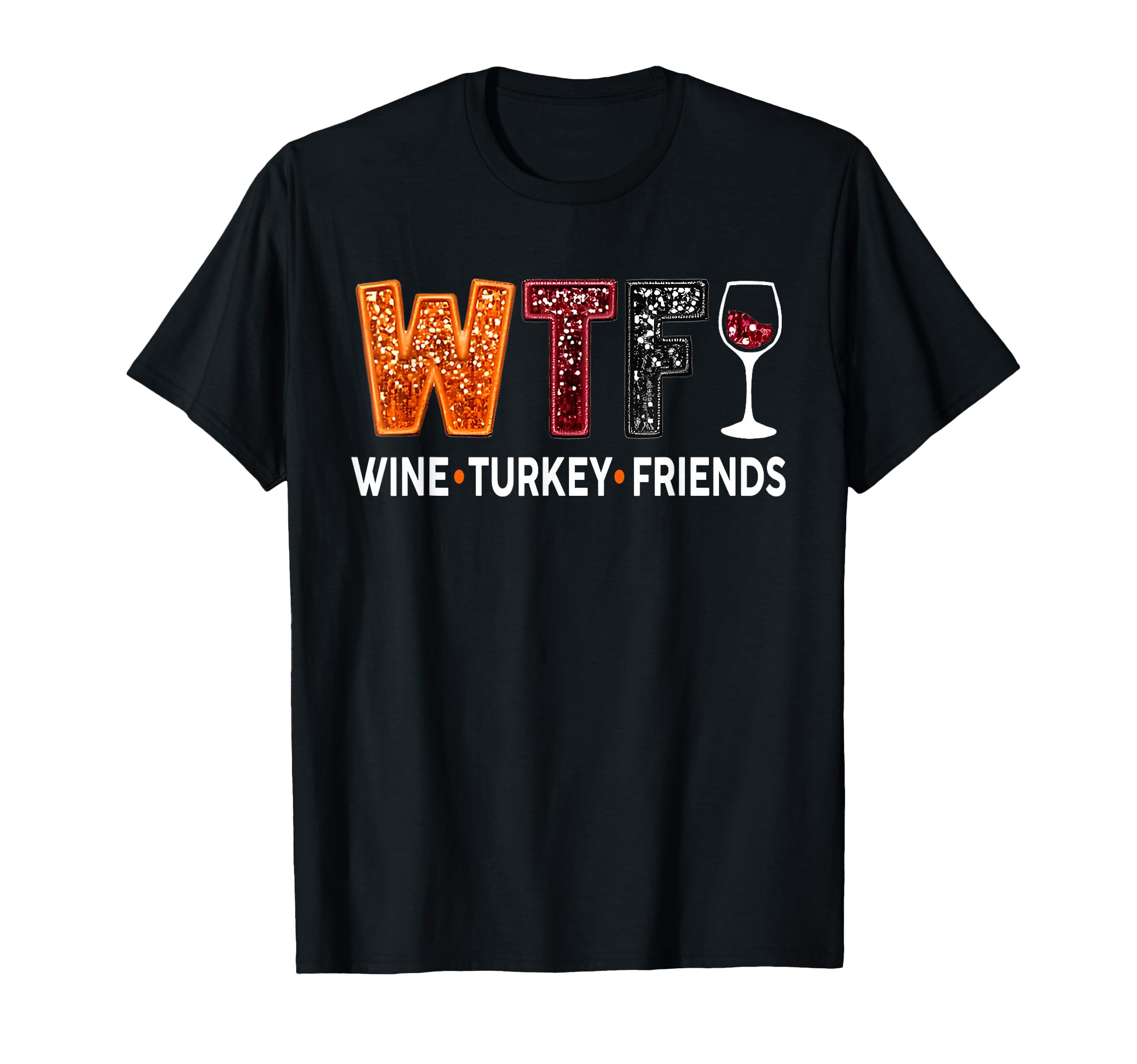 Photo 1 of *ORANGE* WTF Wine Turkey Friends Funny Thanksgiving T-Shirt
