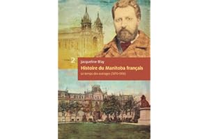 Histoire du Manitoba français (tome 2) : Le temps des outrages: Essai historique - Récipiendaire du Prix Champlain 2014 (Fren