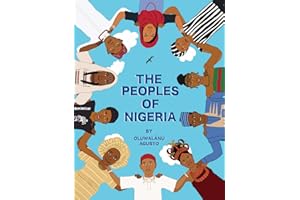 The Peoples of Nigeria: A Children's Book on 36 Nigerian Ethnic Groups