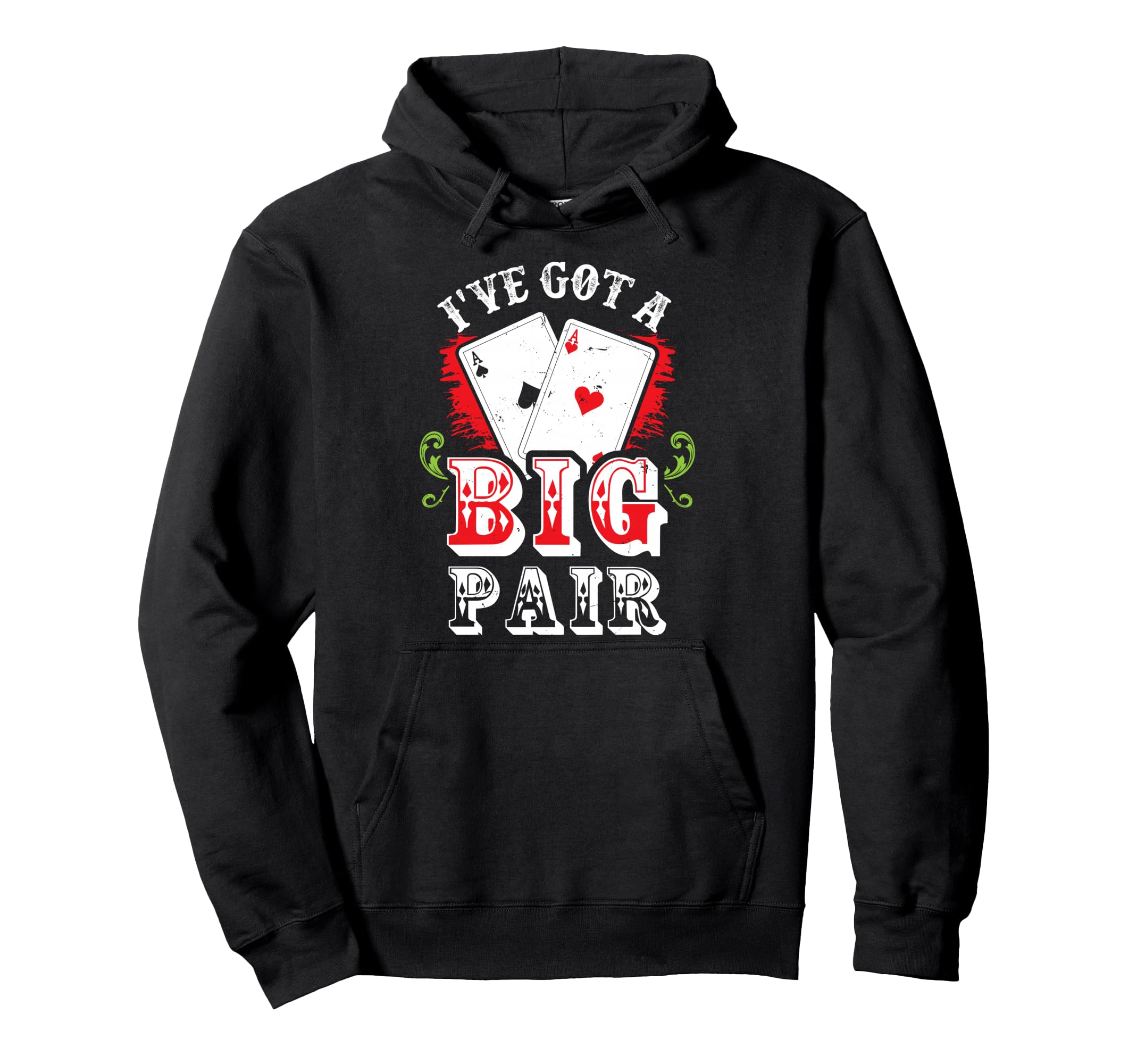 I've Got A Big Pair Poker Players Gambling Casino Party Joke Pullover Hoodie