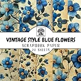 Vintage Style Blue Flowers Scrapbook Paper: 20 Double-Sided Sheets for Scrapbooking, Junk Journals, Card Making, Decoupage, Origami, Paper Crafts, DIY Projects and Mixed Media