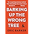 Barking Up the Wrong Tree: The Surprising Science Behind Why Everything You Know About Success Is (Mostly) Wrong