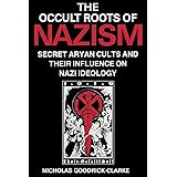 The Occult Roots of Nazism: Secret Aryan Cults and Their Influence on Nazi Ideology