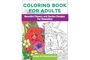 Coloring Book for Adults: Beautiful Flowers and Garden Designs - Giant Adult Coloring Book with Stress Relieving Designs for Relaxation