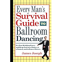 Every Man's Survival Guide to Ballroom Dancing: Ace Your Wedding Dance and Keep Cool on a Cruise, at a Formal, and in… book cover Every Man's Survival Guide to Ballroom Dancing: Ace Your Wedding Dance and Keep Cool on a Cruise, at a Formal, and in… book cover