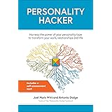 Personality Hacker: Harness the Power of Your Personality Type to Transform Your Work, Relationships, and Life