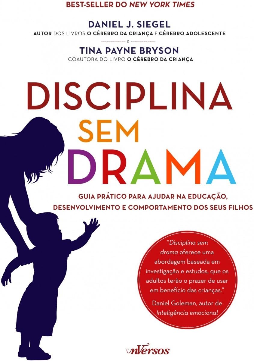 Disciplina sem Drama. Guia Prático Para Ajudar na Educação, Desenvolvimento e Comportamento dos Seus Filhos (Em Portuguese do Brasil)