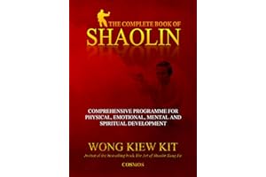 The Complete Book of Shaolin: Comprehensive Programme for Physical, Emotional, Mental and Spiritual Development