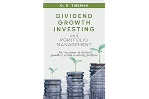 Dividend Growth Investing and Portfolio Management: Use the Power of Dividend Growth to Create a Winning Portfolio (Kenosis B