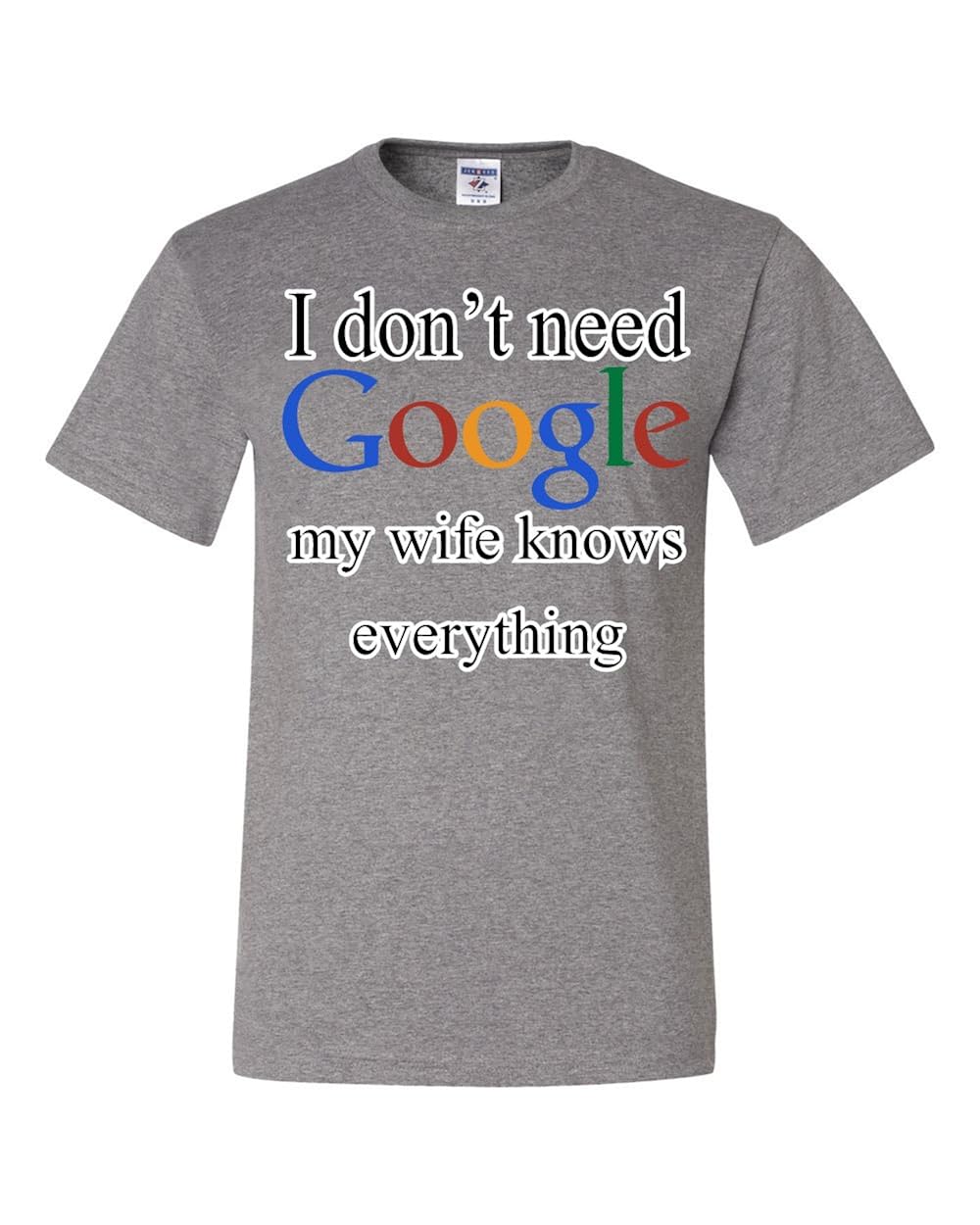 I Don T Need Google T Shirt Funny Marriage Anniversary T | Stellanovelty