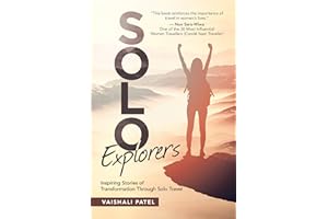 Solo Explorers: Inspiring Stories of Women’s Courage and Transformation Through Solo Travel