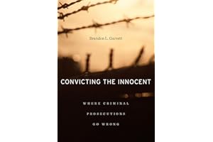 Convicting the Innocent: Where Criminal Prosecutions Go Wrong