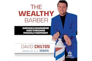 The Wealthy Barber: Everyone’s Commonsense Guide to Becoming Financially Independent