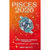 Your Complete Pisces 2026 Personal Horoscope: Monthly Astrological Prediction Forecast Readings of Every Zodiac Astrology Sun Star Signs- Love, ... Spirituality (2026 Celestial Awakening)