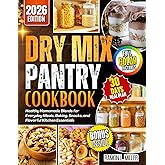 Dry Mix Pantry Cookbook: Healthy Homemade Blends for Everyday Meals, Baking, Snacks, and Flavorful Kitchen Essentials