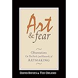 Art & Fear: Observations On the Perils (and Rewards) of Artmaking