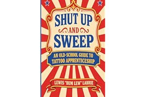 Shut Up and Sweep: An Old-School Guide to Tattoo Apprenticeship