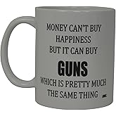 Rogue River Tactical Best Funny Novelty Coffee Mug - Money Can't Buy Happiness but It Can Buy Guns Cup for Hunting Men, 11 Oz, White