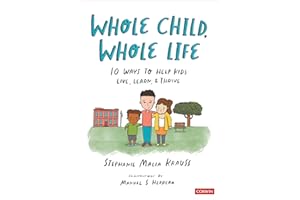 Whole Child, Whole Life: 10 Ways to Help Kids Live, Learn, and Thrive