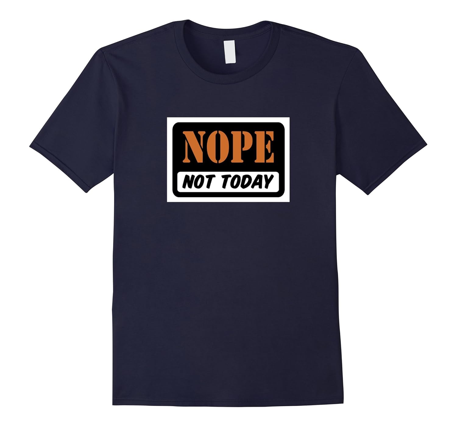 Nope Not Today Funny T-Shirt-Rose