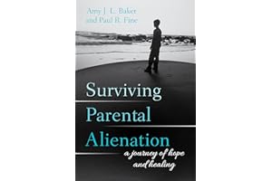 Surviving Parental Alienation: A Journey of Hope and Healing